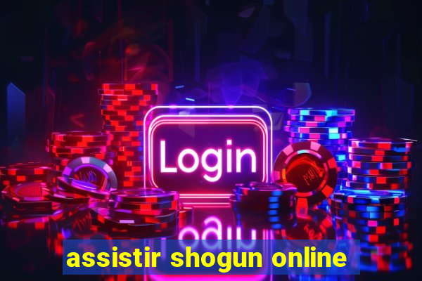 assistir shogun online